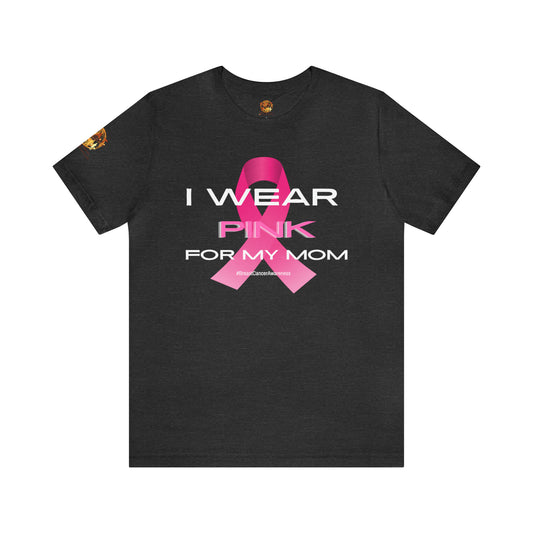 Pink For My Mom Breast Cancer Short Sleeve Tee